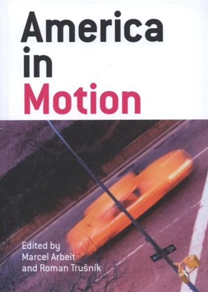 America in motion: proceedings of the 15th International Colloquium of American Studies : September 7-10, 2008, Palacký University, Olomouc, Czech Republic