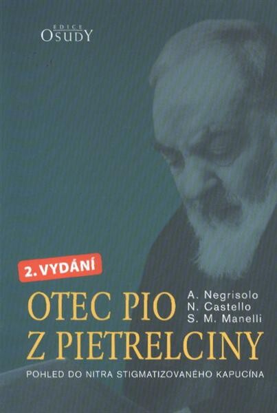 Otec Pio z Pietrelciny : pohled do nitra stigmatizovaného kapucína