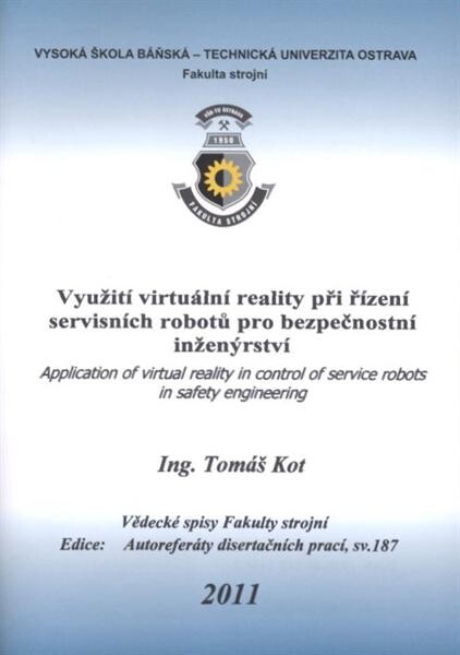 Využití virtuální reality při řízení servisních robotů pro bezpečnostní inženýrství = Application of virtual reality in control of service robots in safety engineering