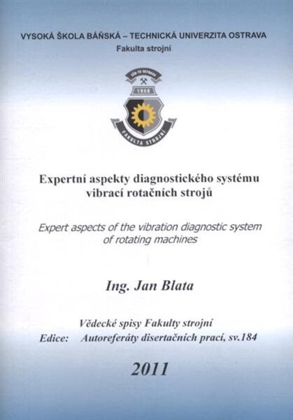 Expertní aspekty diagnostického systému vibrací rotačních strojů = Expert aspects of the vibration diagnostic system of rotating machines : autoreferát disertační práce