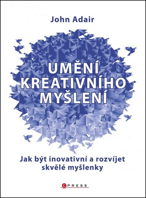 Umění kreativního myšlení : jak být inovativní a rozvíjet skvělé myšlenky