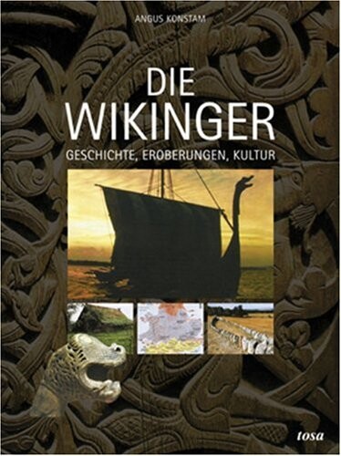 Die Wikinger : Geschichte, Eroberungen, Kultur