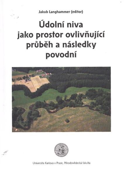 Údolní niva jako prostor ovlivňující průběh a následky povodní