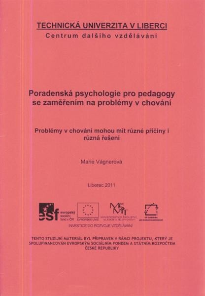 Poradenská psychologie pro pedagogy se zaměřením na problémy v chování : problémy v chování mohou mít různé příčiny i různá řešení