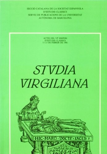 Studia Virgiliana: Actes del VIe Simposi d'Estudis Classics, 11-13 de febrer de 1981 (Estudis de literatura comparada) (Catalan Edition)