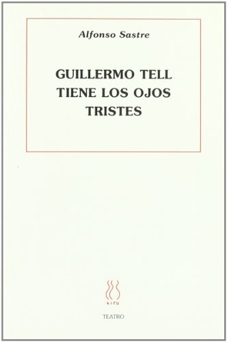 Guillermo tell tiene los ojos tristes :drama en siete cuadros