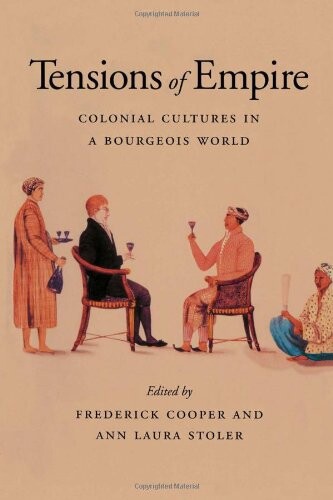 Tensions of empire : colonial cultures in a bourgeois world