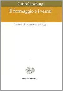 Il Formaggio E I Vermi (Italian Edition)