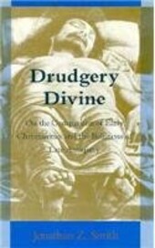Drudgery divine :on the comparison of early christianities and the religions of late antiquity