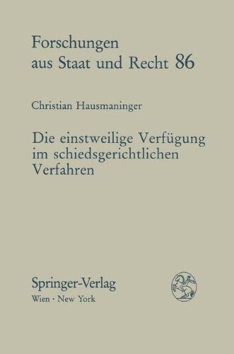 Die einstweilige Verfügung im schiedsgerichtlichen Verfahren (Forschungen aus Staat und Recht) (German Edition)