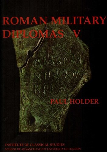 Roman Military Diplomas: v. 5 (Bulletin Supplement)