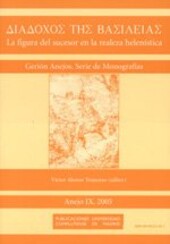 Diadochos Tes Vasileias: La Figura del Sucesor En La Realeza Helenistica (Spanish Edition)