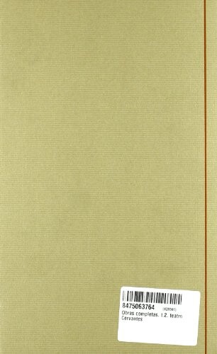 Los tratos de Argel ; La destrucción de Numancia ; Ocho comedias y entremeses