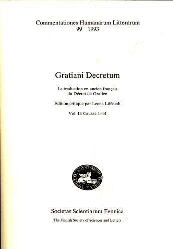 Gratiani Decretum: La Traduction En Ancien Français Du Décret De Gratien. Vol. II: Causae 1-14 (Commentationes Humanarum Litterarum 99)