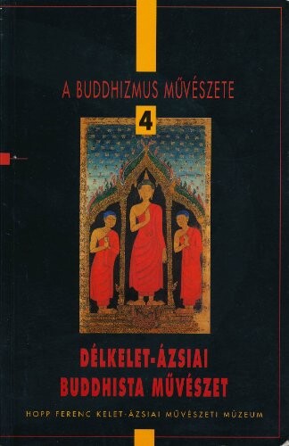Delkelet-azsiai buddhista muveszet (The art of Buddhism) (Hungarian Edition)