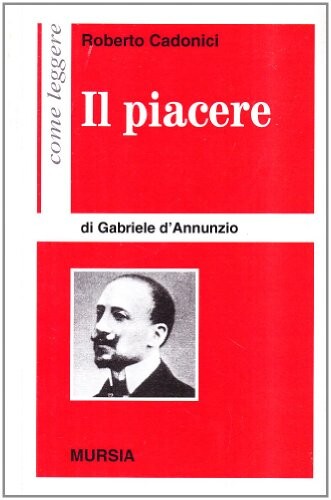 Come leggere Il piacere di Gabriele d'Annunzio    
