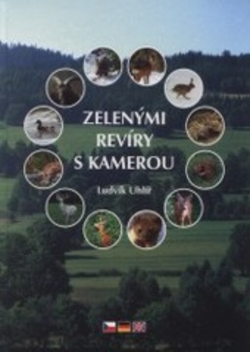 Zelenými revíry s kamerou : Durch die grünen Reviere mit der Kamera = Through the green hunting grounds with a camera.