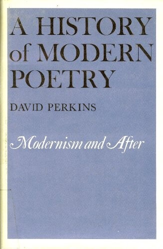A History of Modern Poetry, Volume II, Modernism and After (Belknap Press)