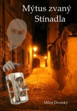 Mýtus zvaný Stínadla : Rychlé šípy, Vontové a hlavolam - realita versus fikce, 2., rozš. vyd.