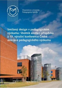 Smíšený design v pedagogickém výzkumu : sborník anotací příspěvků z 19. výroční konference České asociace pedagogického výzkumu : [5.-7. září 2011, Pedagogická fakulta, Masarykova univerzita, Brno]