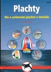 Plachty : vše o seřizování plachet a takeláže