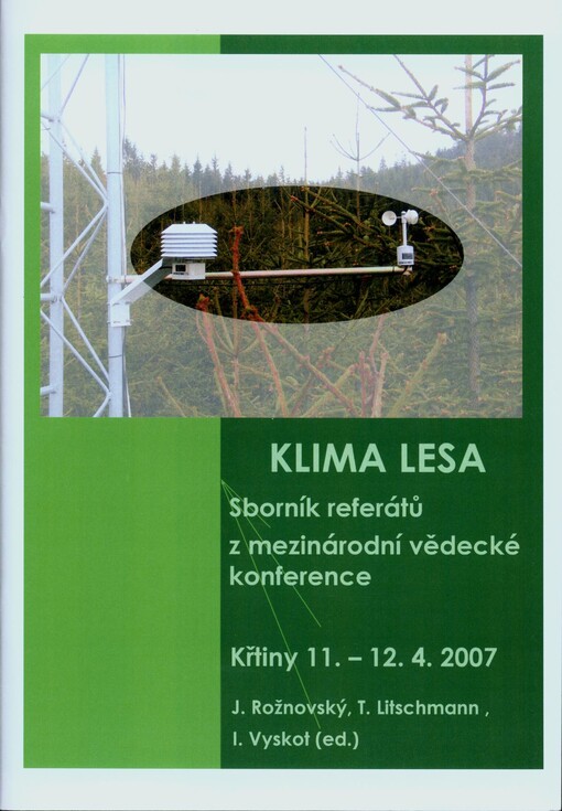 Klima lesa : sborník abstraktů a CD ROM : [mezinárodní vědecká konference, Křtiny, 11.-12.4.2007
