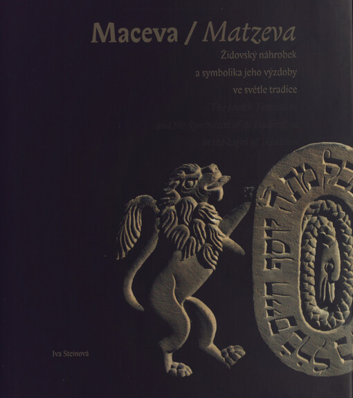 Maceva: židovský náhrobek a symbolika jeho výzdoby ve světle tradice = Matzeva : the Jewish tombstone and the symbolism of its decoration in the light of tradition