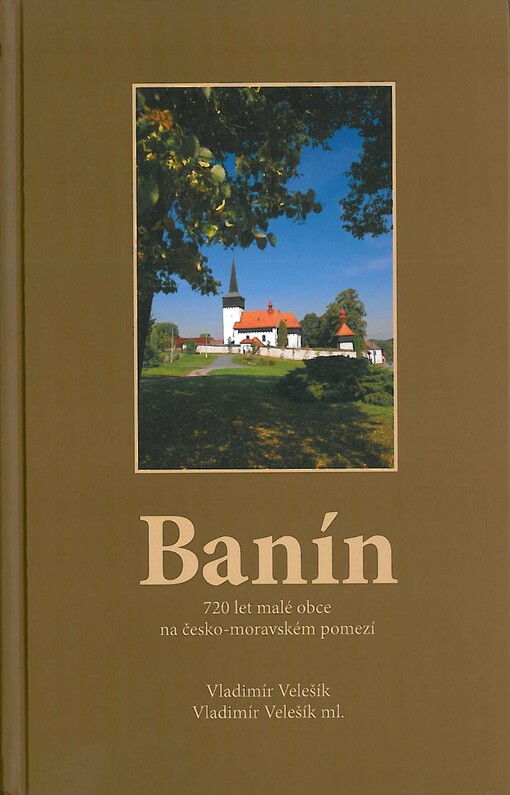 Banín : 720 let malé obce na česko-moravském pomezí