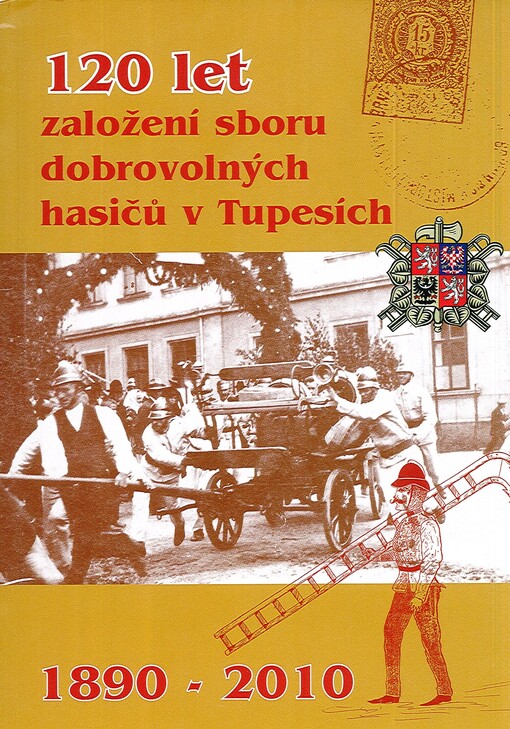 120 let založení sboru dobrovolných hasičů v Tupesích :1890-2010