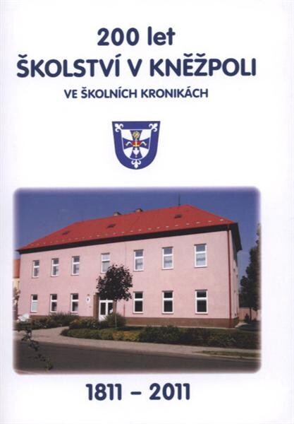 200 let školství v Kněžpoli ve školních kronikách : [1811-2011