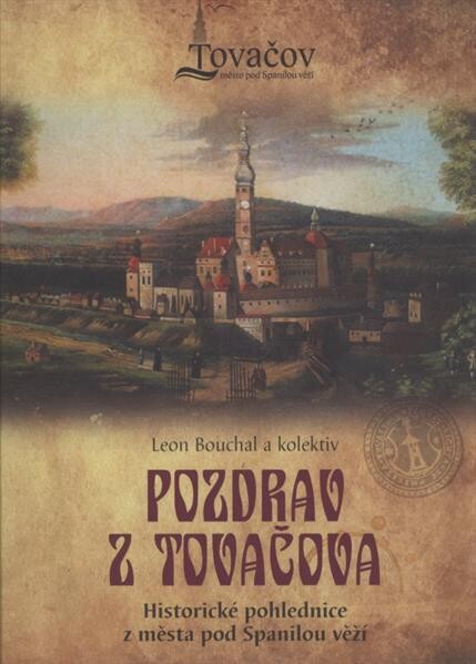 Pozdrav z Tovačova: historické pohlednice z města pod Spanilou věží