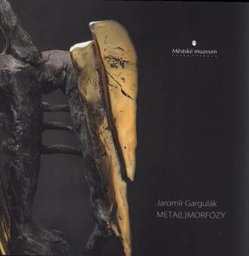 Jaromír Gargulák : meta(l)morfózy