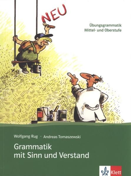 Grammatik mit Sinn und Verstand :Übungsgrammatik Mittel- und Oberstufe
