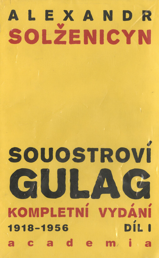 Souostroví Gulag : 1918-1956 : pokus o umělecké pojednání. 1. díl, část I a II