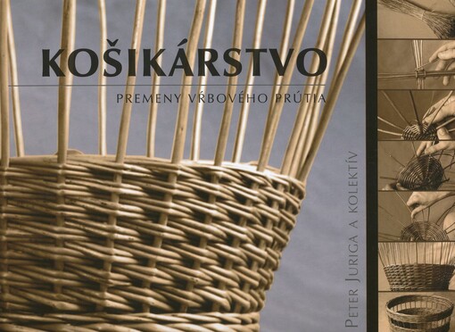 Košikárstvo : premeny vŕbového prútia