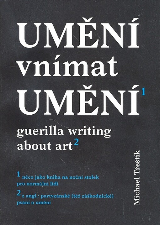 Umění vnímat umění : guerilla writing about art