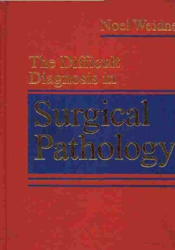 The Difficult Diagnosis in Surgical Pathology