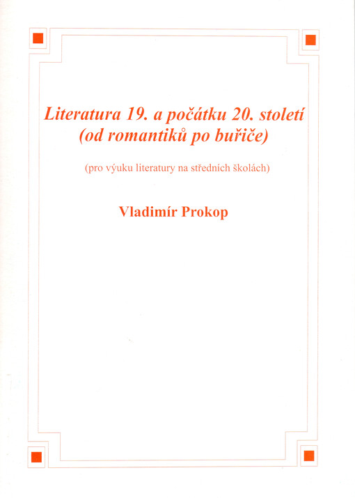 Literatura 19. a počátku 20. století (od romantiků po buřiče): pro výuku literatury na středních školách