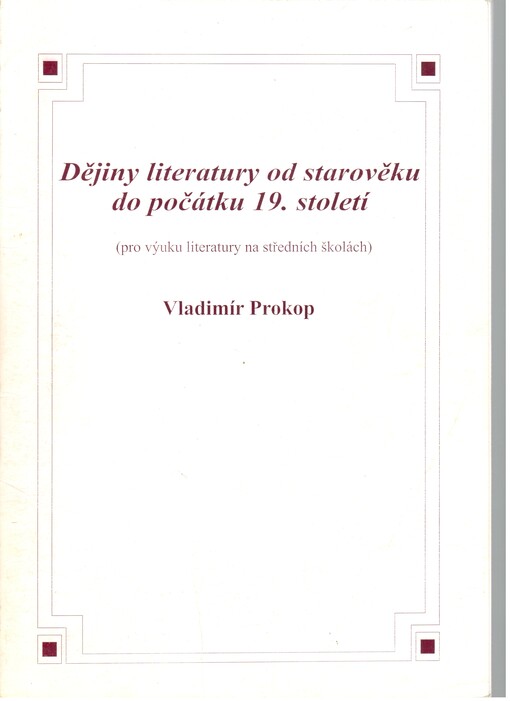Dějiny literatury od starověku do počátku 19. století, aneb, Od Mezopotámie po naše národní obrození :(pro výuku v 1. ročníku středních škol)