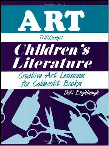 Art through children's literature : creative art lessons for Caldecott books