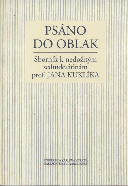 Psáno do oblak : sborník k nedožitým sedmdesátinám prof. Jana Kuklíka