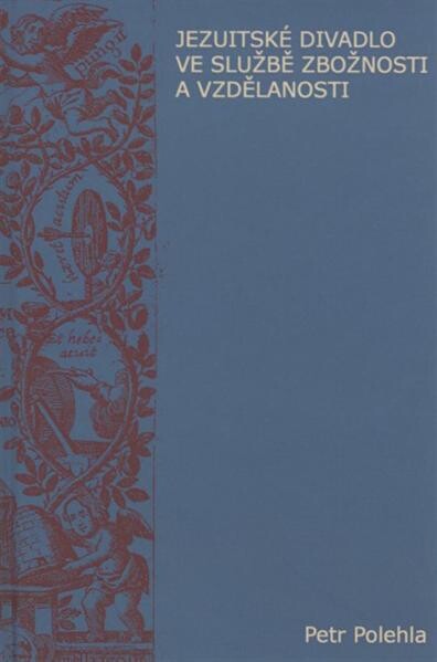 Jezuitské divadlo ve službě zbožnosti a vzdělanosti