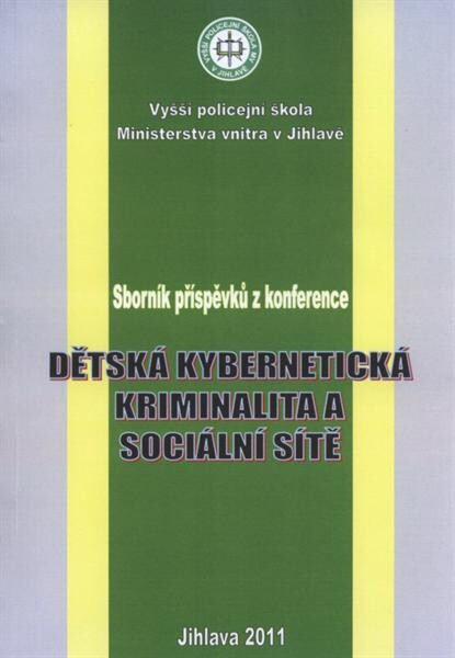 Dětská kybernetická kriminalita a sociální sítě :sborník příspěvků z konference