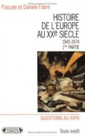 Histoire de l'Europe au 20e siecle. T. 3. Pt. 1. De 1945 a 1974 (jusqu' a la fin des années cinquante)