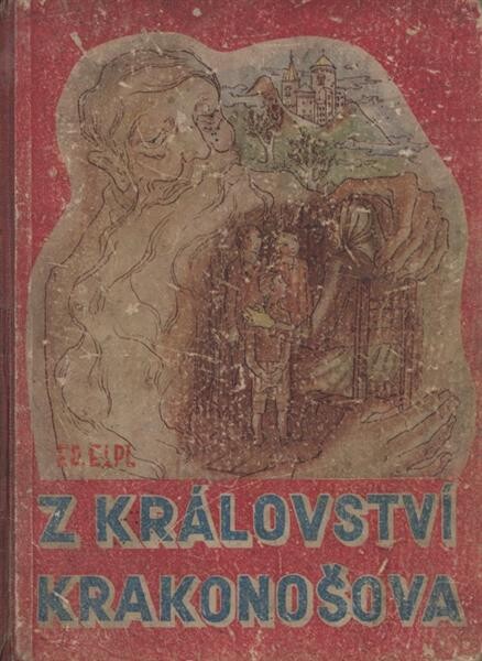Z království Krakonošova :Nové původní příběhy vypravuje Eduard Elpl