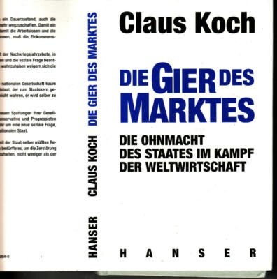 Die Gier des Marktes : die Ohnmacht des Staates im Kampf der Weltwirtschaft
