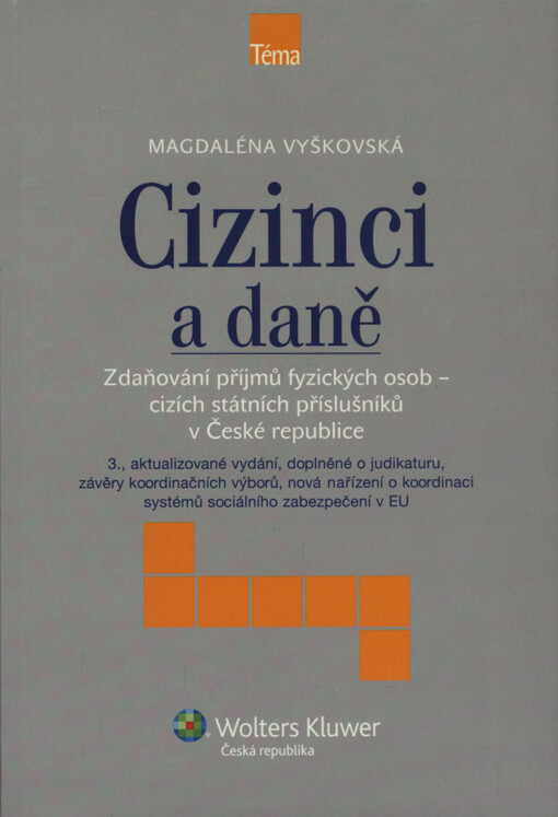 Cizinci a daně : zdaňování příjmů fyzických osob - cizích státních příslušníků v České republice.