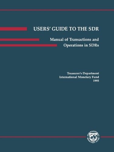 User's guide to the SDR : a manual of transactions and operations in SDRs = Uživatelská příručka ke zvláštním právům čerpání (SDR) : manuál transakcí a operací v SDR (Překl.)