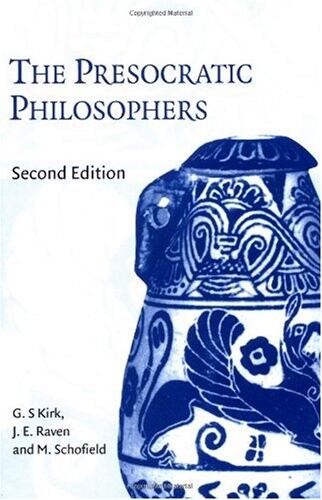 The Presocratic Philosophers: A Critical History with a Selection of Texts