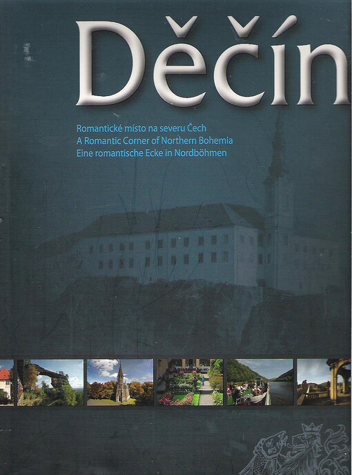 Děčín :romantické místo na severu Čech = a romantic corner of northern Bohemia = eine romantische Ecke in Nordböhmen